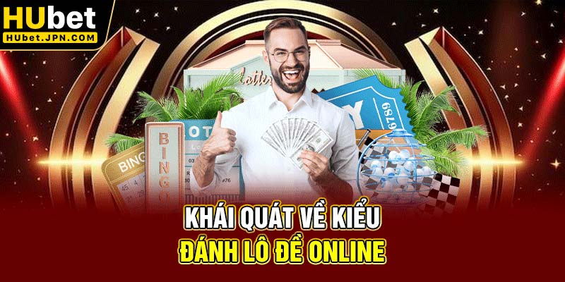 Khái quát về cách đánh lô đề online